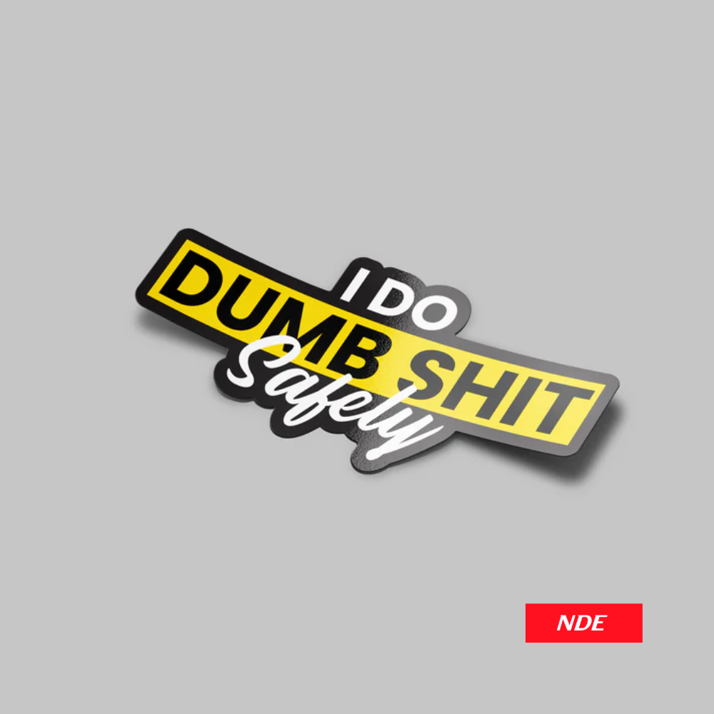 STICKER DECAL I DO DUMB SAFETY