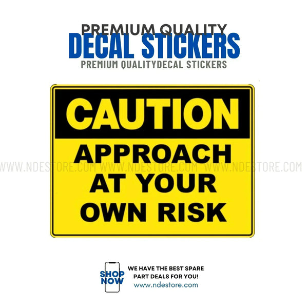 STICKER CAUTION APPROACH AT YOUR OWN RISK – ndestore.com