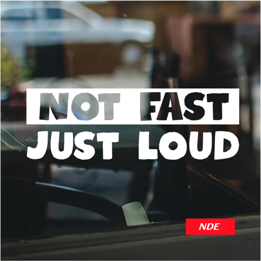 DECAL STICKER NOT FAST JUST LOUD