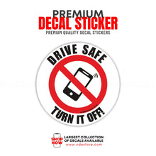 STICKER DECAL DRIVE SAFE TURN IT OFF
