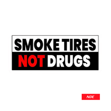 STICKER DECAL SMOKE TIRES NOT DRUGS