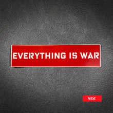 STICKER DECAL EVERYTHING IS WAR